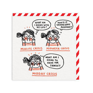Mid-Life, Week, Day Crisis Greeting Card