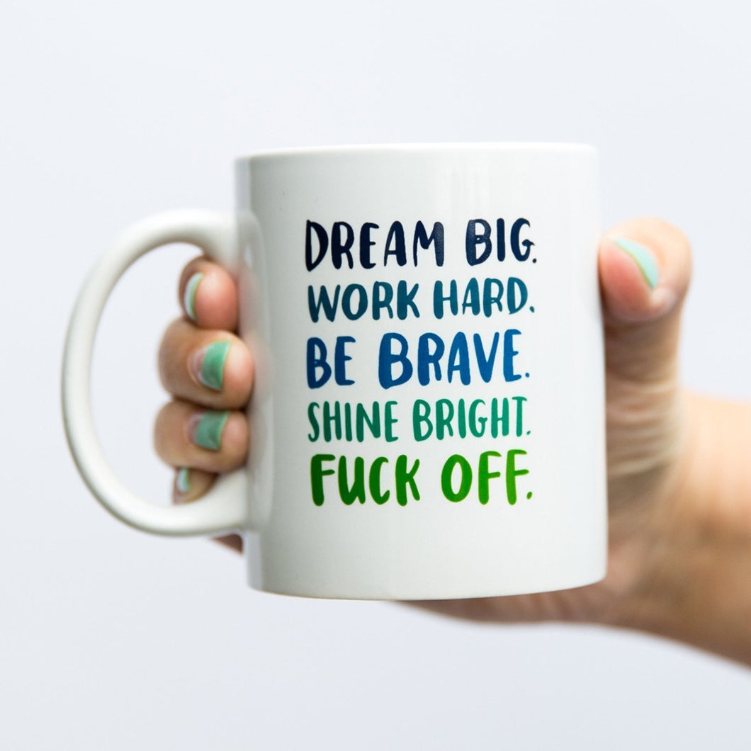Dream Big...Fuck Off Mug