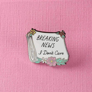 Breaking News I Dont Care Pin