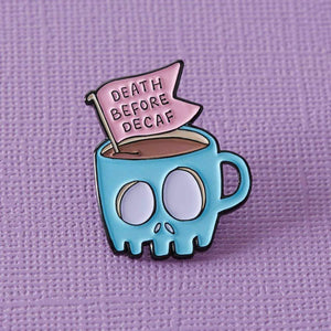 Death Before Decaf Pin