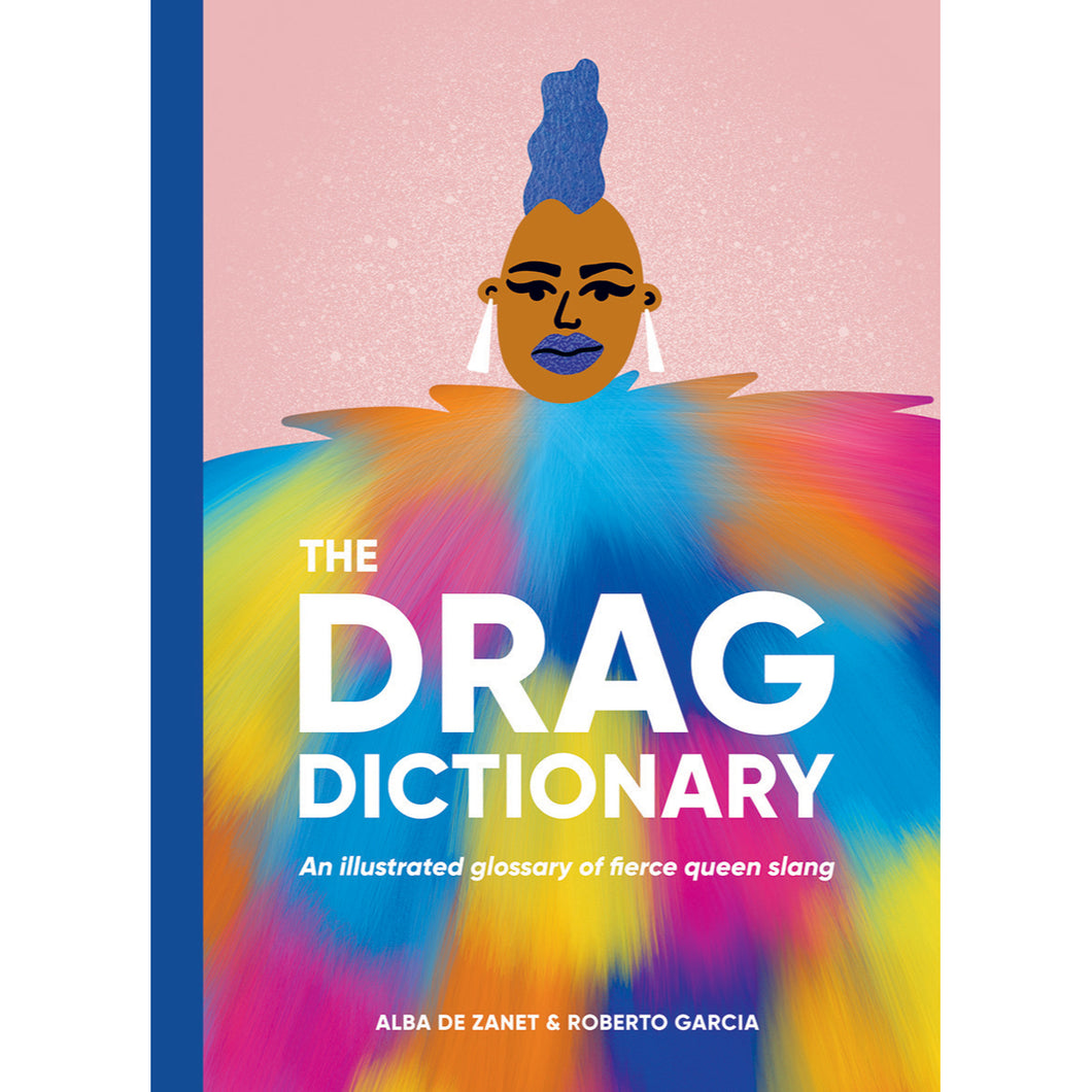 The Drag Dictionary by Alba De Zanet & Roberto Garcia